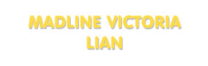 Der Vorname Madline Victoria Lian